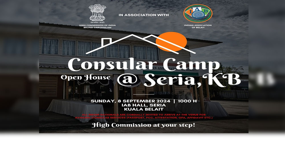 Consular Camp cum Open House is being organised at IAB Hall, Seria, KB on Sunday, 8 September, 2024 from 10.00 AM. 